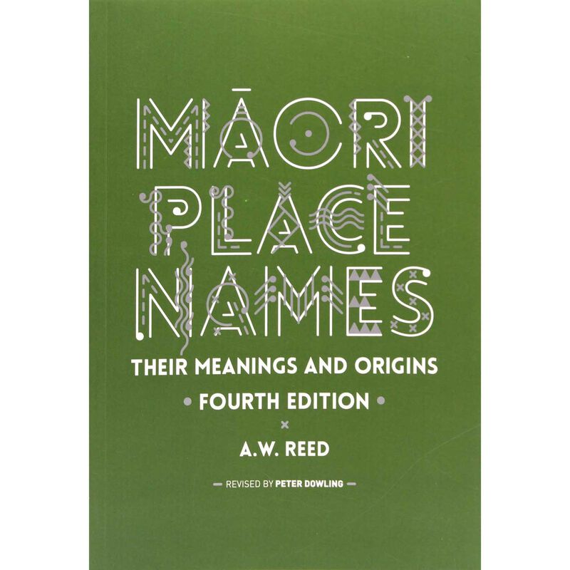 Maori Place Names: Their Meanings and Origins by A.W. Reed image number 0