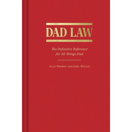 Dad Law: The Definitive Reference for All Things Dad