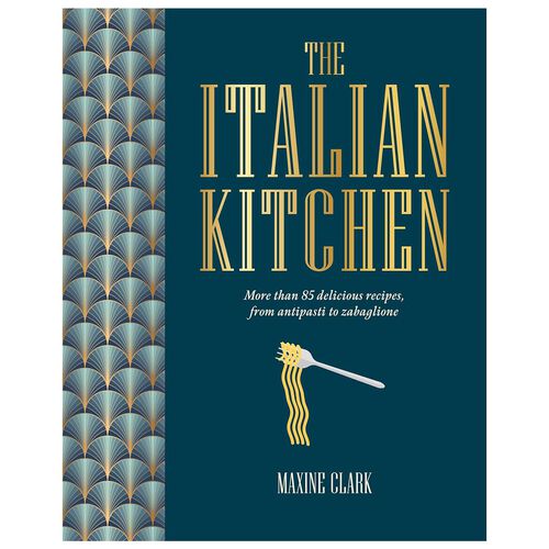 The Italian Kitchen: More than 80 delicious recipes