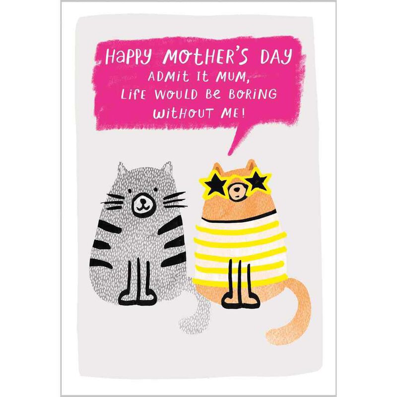 Image Gallery Life Would Be Boring Without Me Mother's Day Card image number 0