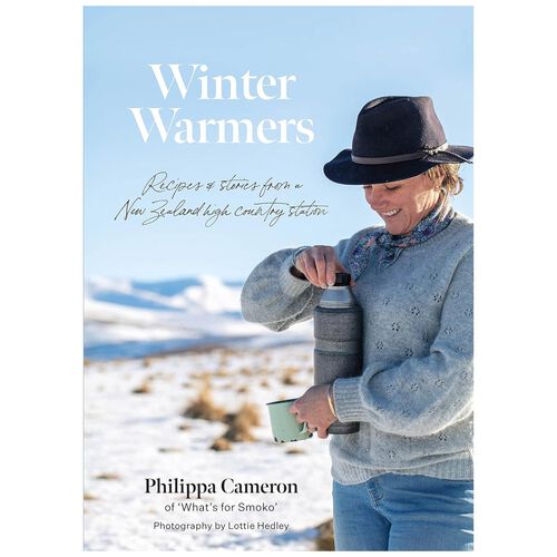 Winter Warmers: Recipes and Stories from a New Zealand High Country Station