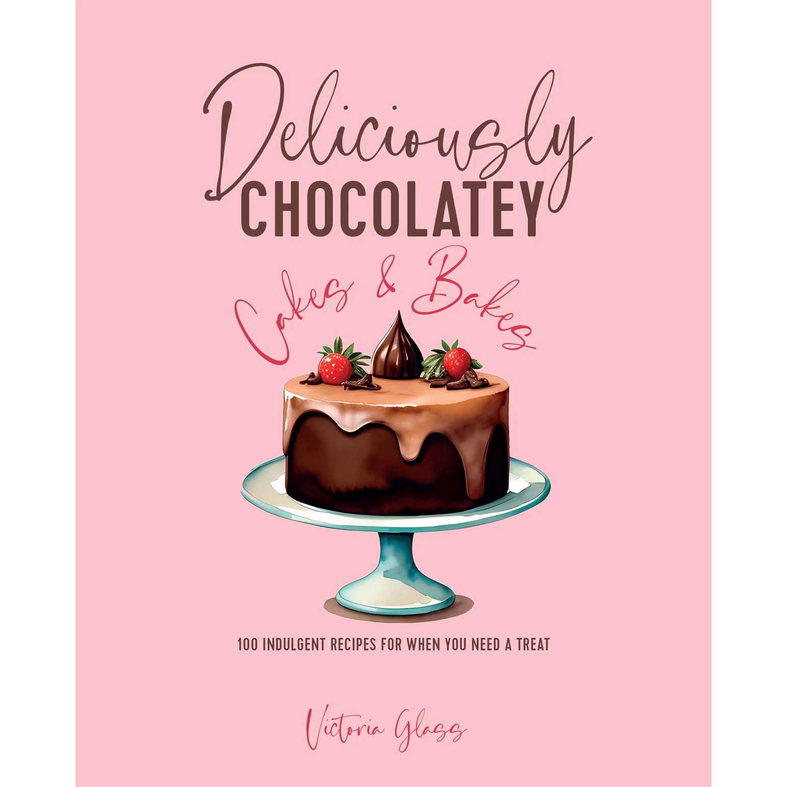 Deliciously Chocolatey Cakes & Bakes by Victoria Glass