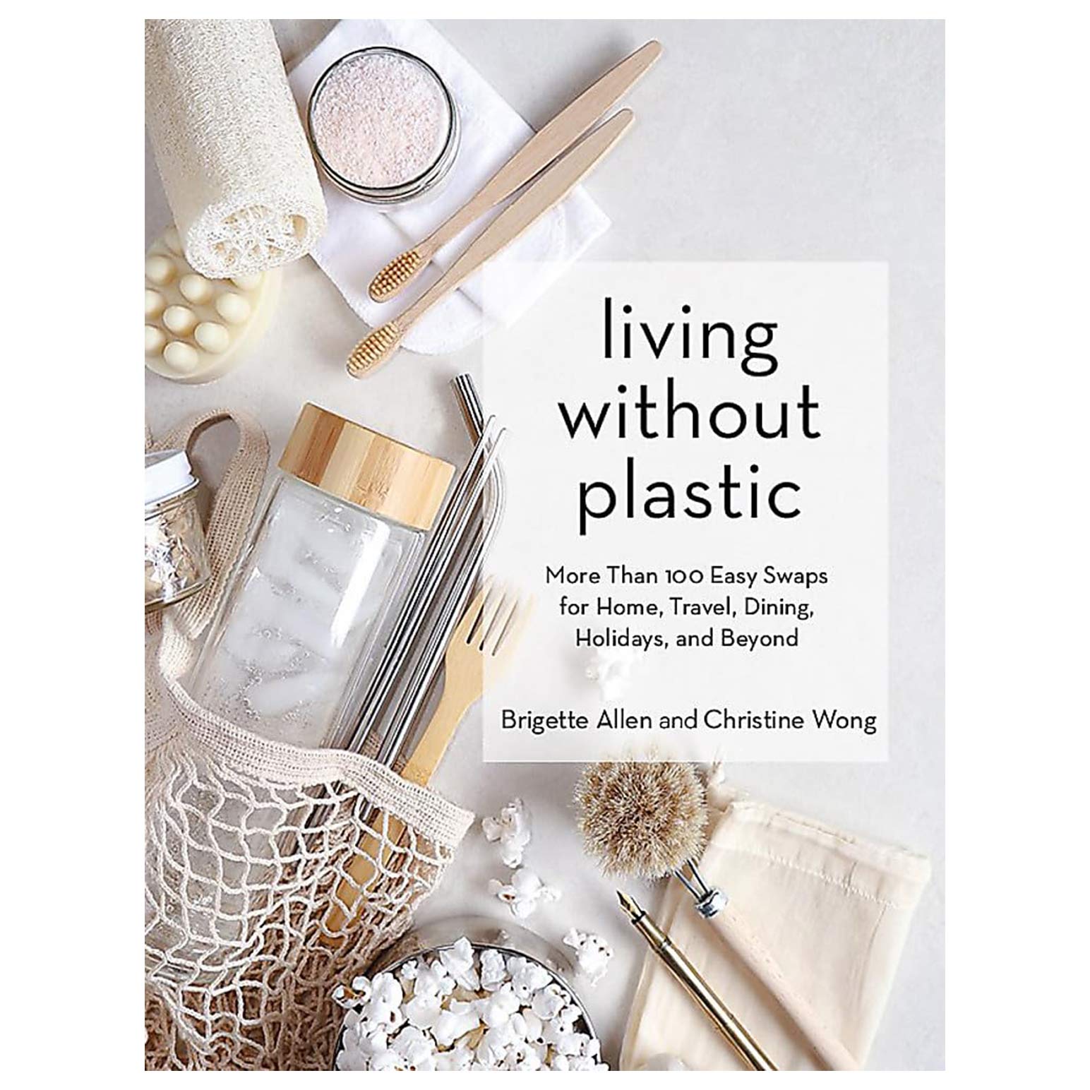 Living Without Plastic: More Than 100 Easy Swaps