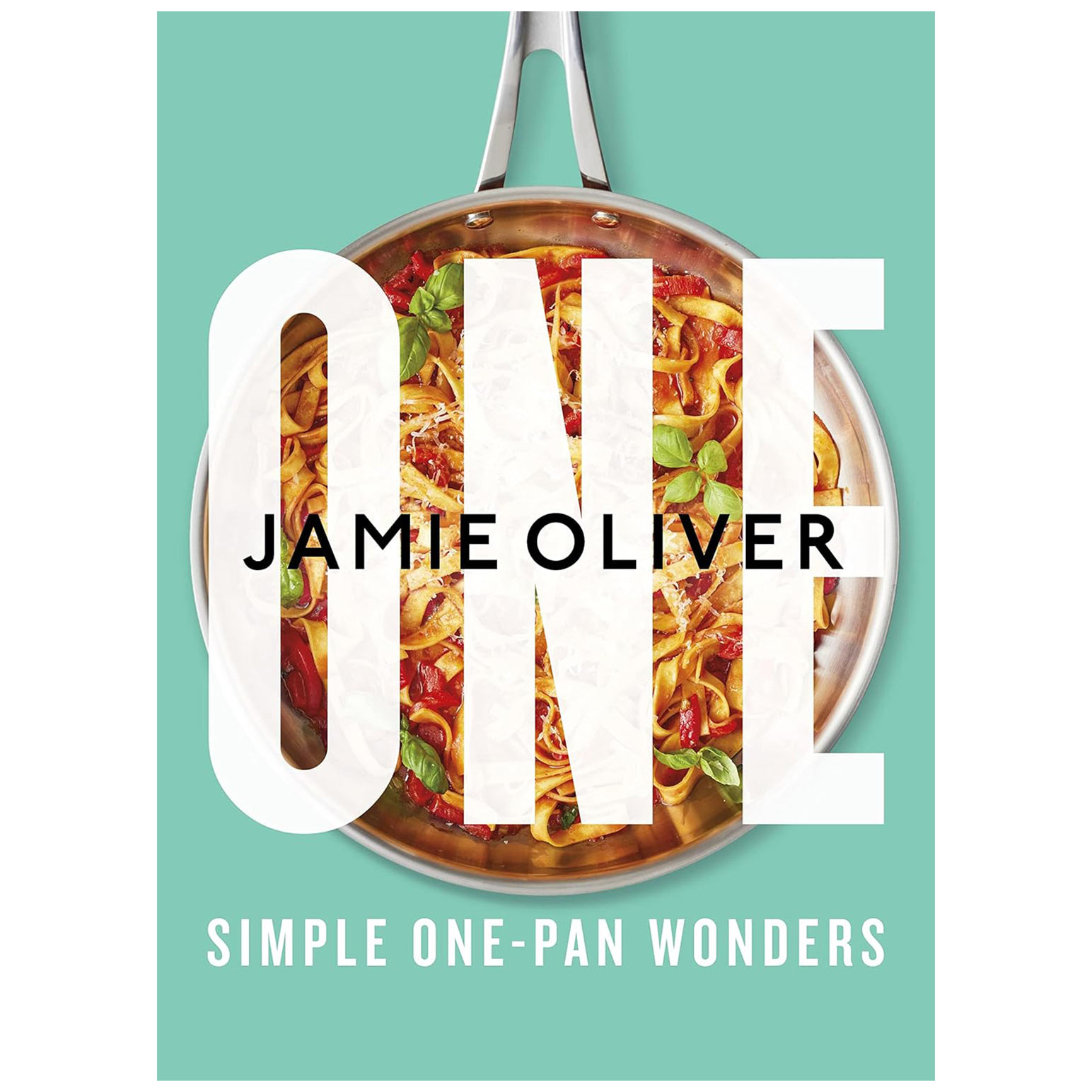 ONE: Simple One-Pan Wonders by Jamie Oliver