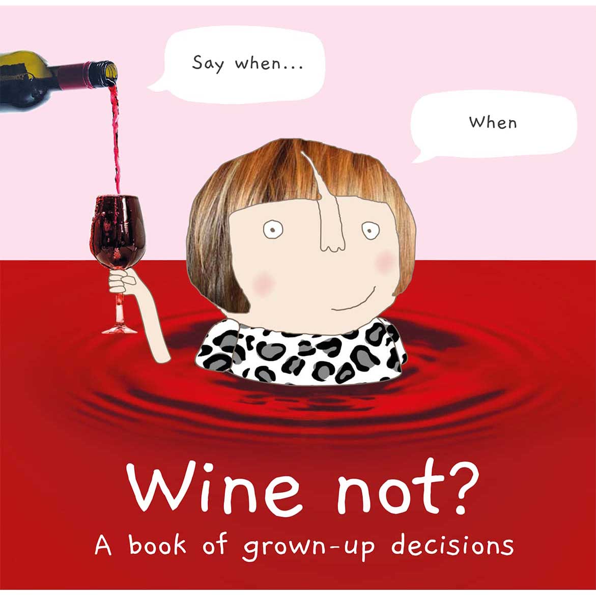 Wine Not? A Book of Grown-Up Decisions