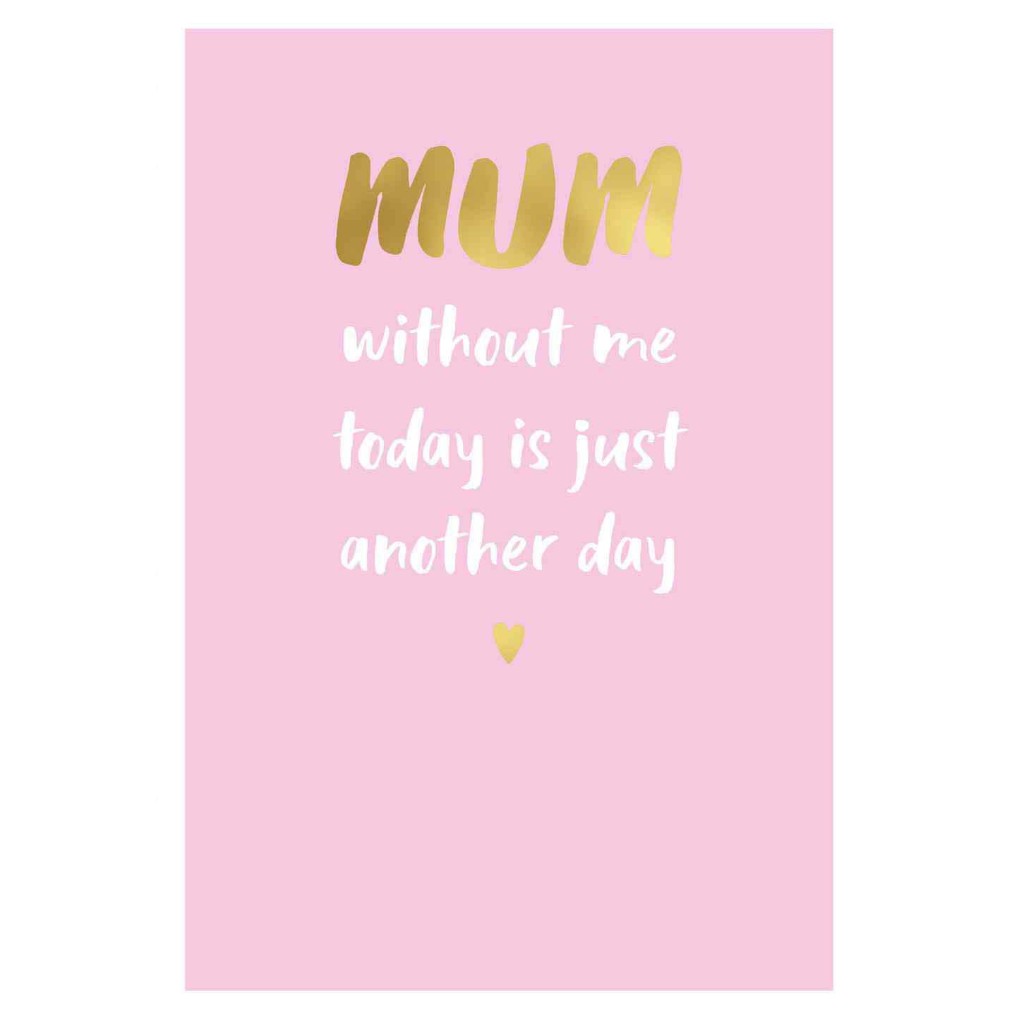 Image Gallery Without Me Text Mother's Day Card