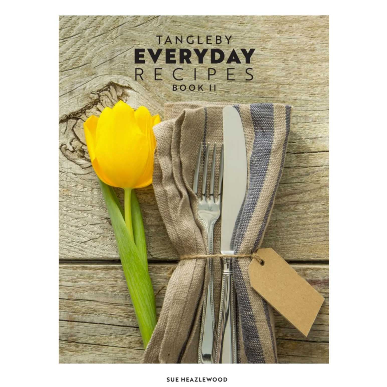 Tangleby Everyday Recipes Book II by Sue Heazlewood