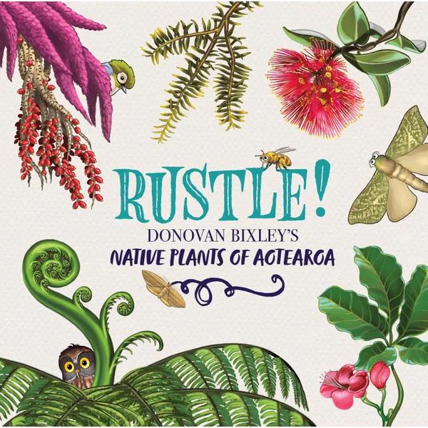 Rustle! Donovan Bixley's Native Plants of Aotearoa Hard Back