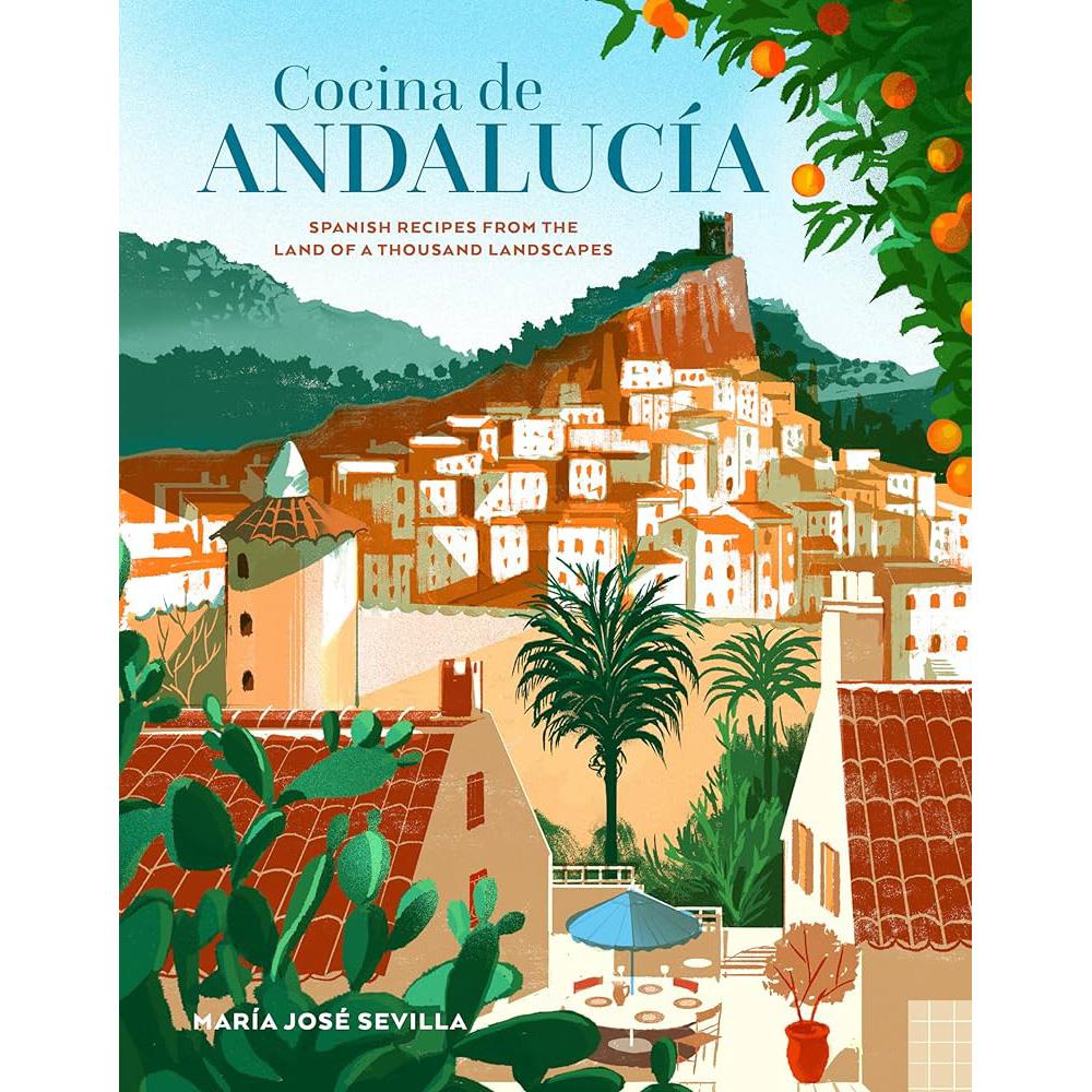 Cocina de Andalucia: Spanish Recipes From the Land of a Thousand Landscapes